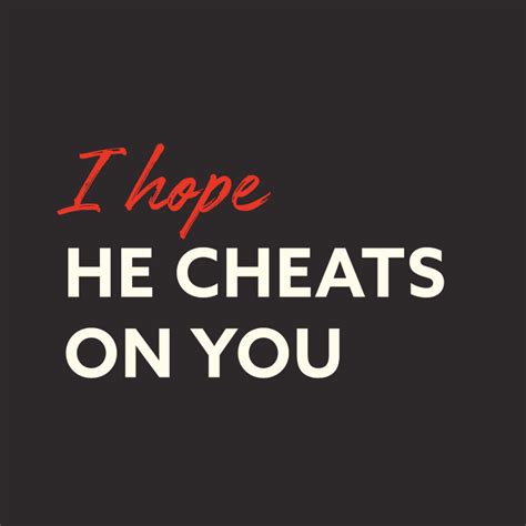 i hope he cheats|Iba pa.